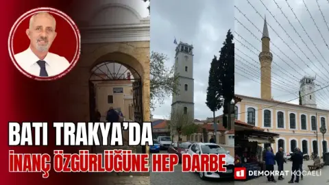 Batı Trakya’da inanç özgürlüğüne hep darbe
