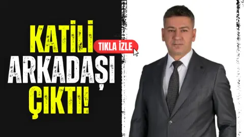Katili arkadaşı çıktı