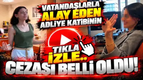 Vatandaşlarla Alay Eden Adliye Katibinin Cezası Belli Oldu