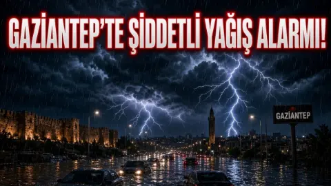 Kilis ve Gaziantep İçin Kuvvetli Yağış Uyarısı! Sel ve Su Baskınına Dikkat