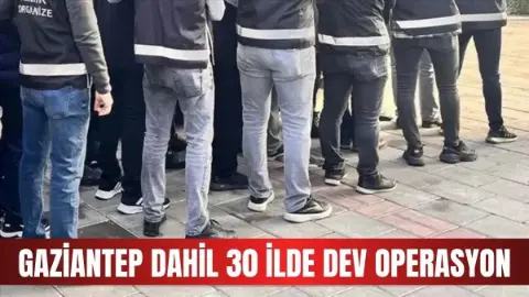 Ankara dahil 30 ilde yeni nesil suç örgütlerine yönelik operasyon!