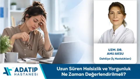 Uzm. Dr. Ahu Aksu: Geçmeyen yorgunluk bir hastalığın habercisi olabilir