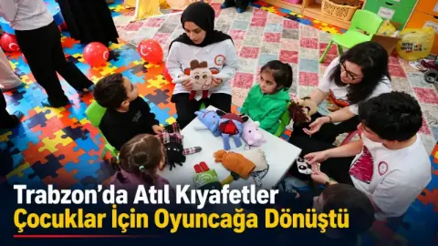 Trabzon'da atıl kıyafetler çocuklar için oyuncağa dönüştü