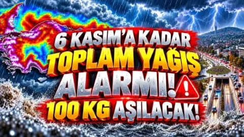 Meteoroloji'den Türkiye'ye 6 Kasım Uyarısı: Sağanak yağış yola çıktı, yağış miktarı 100 kg'ı aşacak!