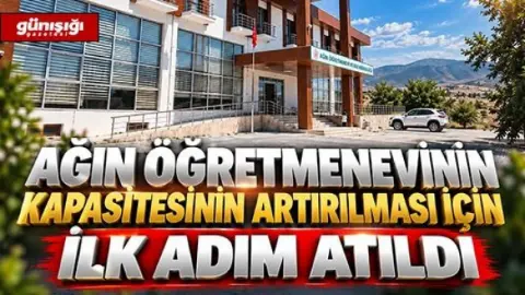 Ağın Öğretmenevinin Kapasitesinin Artırılması İçin İlk Adım Atıldı