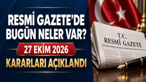 27 Ekim 2026 Tarihli Resmi Gazete’de neler var?
