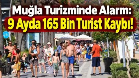 Muğla Turizminde Alarm: 9 Ayda 165 Bin Turist Kaybı!