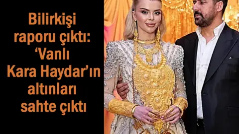 Vanlı Kara Haydar'ın 43 milyonluk düğün takıları sahte çıktı