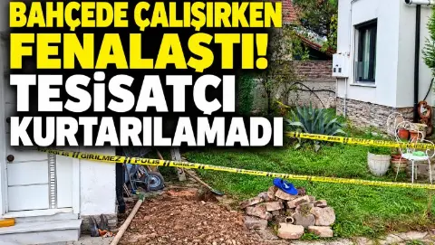 Akyazı'da acı ölüm! Su tesisatçısı kurtarılamadı