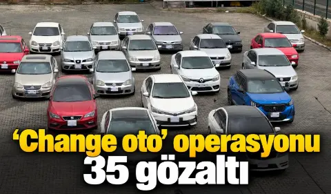 6 ilde "change araç" operasyonu: 35 gözaltı