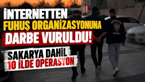 Dev fuhuş operasyonu Sakarya'ya uzandı!