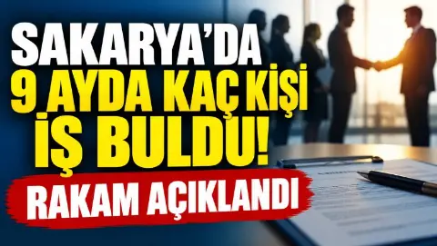 Sakarya'da 9 ayda işe yerleştirilen kişi sayısı belli oldu