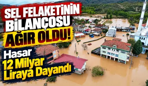 Sel felaketinin bilançosu ağır oldu!