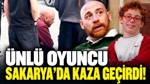Ünlü oyuncu Sakarya'da kaza geçirdi