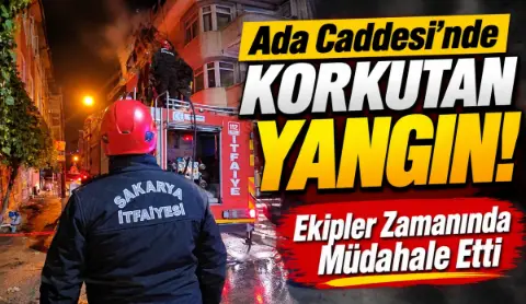 Akyazı Ada Caddesi’nde Hareketli Dakikalar: İş Yerinin Bacası Alev Aldı!