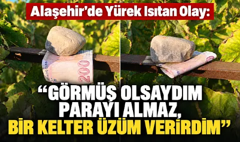 Alaşehir'de Yürek Isıtan Olay: "Görmeseydim Parayı Almaz, Bir Kelter Üzüm Verirdim