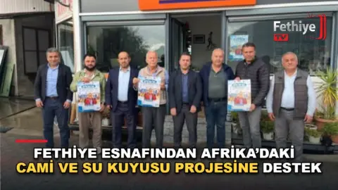 Fethiye Esnafından Afrika’daki Cami ve Su Kuyusu Projesine Destek