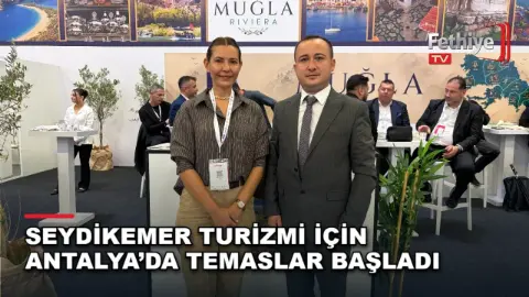 Seydikemer turizmi için Antalya’da temaslar başladı