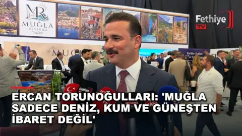 Ercan Torunoğulları:'Muğla Sadece Deniz, Kum Ve Güneşten İbaret Değil