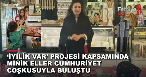 ‘İyilik Var’ Projesi Kapsamında Minik Eller Cumhuriyet Coşkusuyla Buluştu