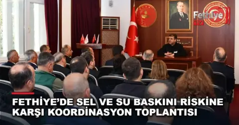 Fethiye’de Sel Ve Su Baskını Riskine Karşı Koordinasyon Toplantısı