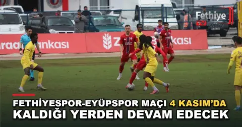 Fethiyespor-Eyüpspor Kupa Maçı İçin Yeni Tarih Belirlendi