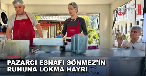 Pazarcı Esnafı Sönmez’in Ruhuna Lokma Hayrı