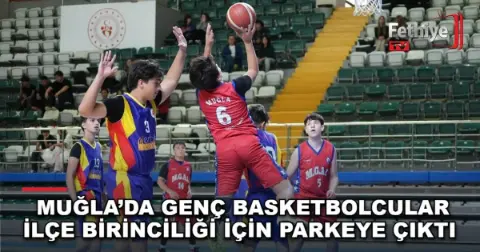 Muğla’da Genç Basketbolcular İlçe Birinciliği İçin Parkeye Çıktı