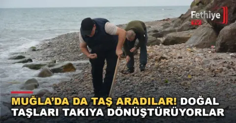 Muğla’da da Taş Aradılar! Doğal Taşları Takıya Dönüştürüyorlar