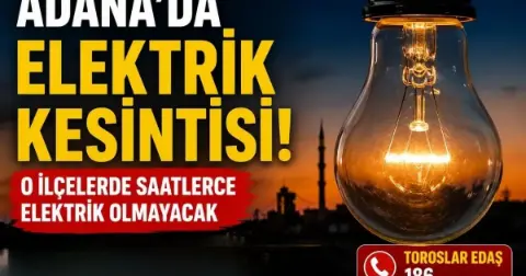 Adana'da 1 Kasım Pazar elektrik kesintisi: Hangi ilçelerde elektrikler kesilecek?