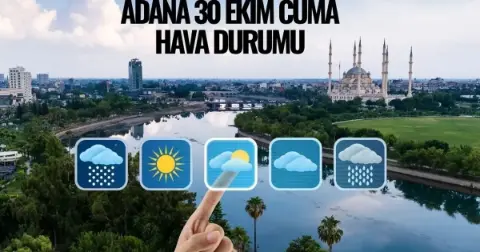 Adanalılar sakın tedbirsiz çıkmayın! 30 Ekim Cuma hava durumu ve kuvvetli yağış uyarısı