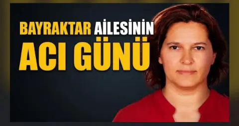 Bayraktar Ailesinin Acı Günü