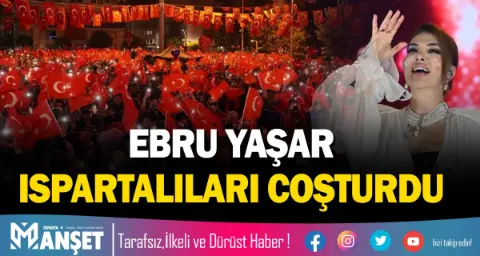 Ebru Yaşar Ispartalıları Coşturdu