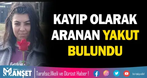 Kayıp Olarak Aranan Yakut Bulundu