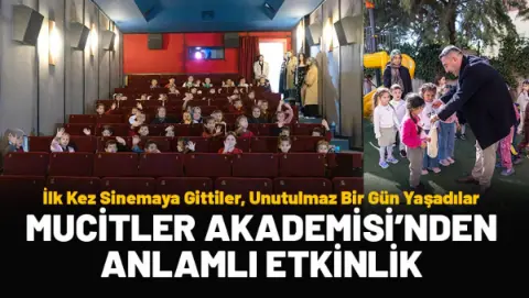 Mucitler Akademisi’nden Anlamlı Etkinlik: İlk Kez Sinemaya Gittiler, Unutulmaz Bir Gün Yaşadılar