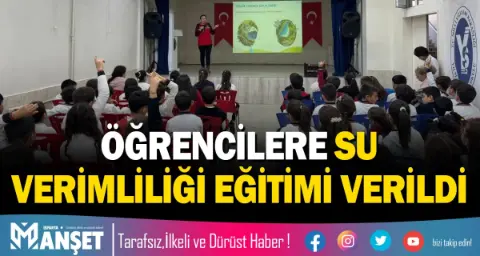 öğrencilere Su Verimliliği Eğitimi Verildi