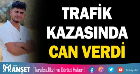 Trafik Kazasında Can Verdi