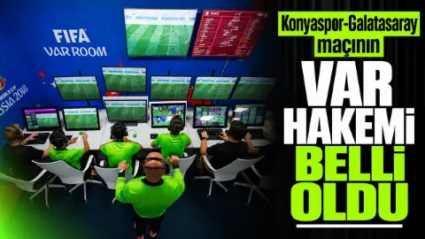 Konyaspor-Galatasaray maçının VAR hakemi belli oldu