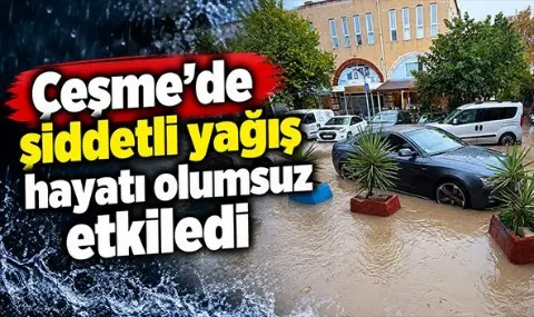 Çeşme'de şiddetli yağış hayatı olumsuz etkiledi