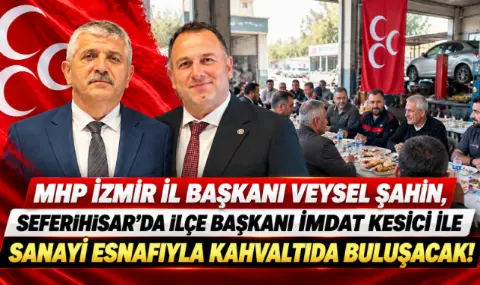 MHP İzmir İl Başkanı Veysel Şahin, Seferihisar’da İlçe Başkanı İmdat Kesici ile sanayi esnafıyla kahvaltıda buluşacak!