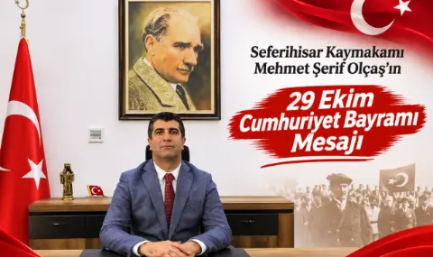 Seferihisar Kaymakamı Mehmet Şerif Olçaş'ın 29 Ekim Cumhuriyet Bayramı mesajı