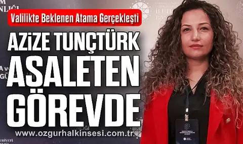 Valilikte Beklenen Atama Gerçekleşti: Azize Tunçtürk Asaleten Görevde