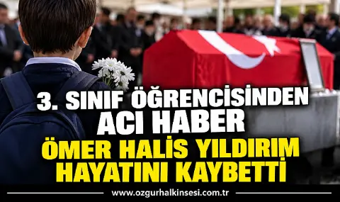 3. Sınıf öğrencisinden Acı Haber: ömer Halis Yıldırım Hayatını Kaybetti