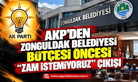 Akp’den Zonguldak Belediyesi Bütçesi öncesi “zam İstemiyoruz” çıkışı