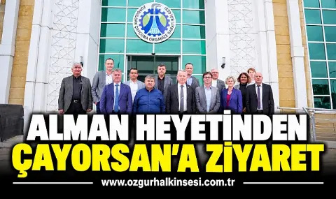 Alman Heyetinden ÇAYORSAN’a Stratejik Ziyaret