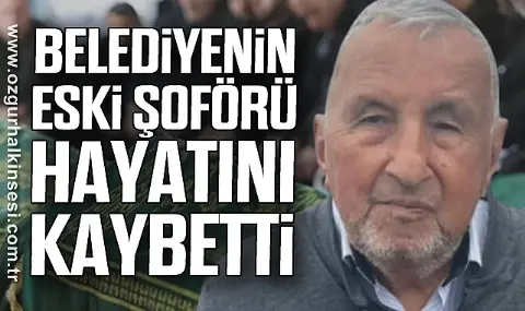 Belediyenin Eski şoförü Hayatını Kaybetti