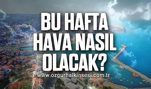Bu Hafta Hava Nasıl Olacak?