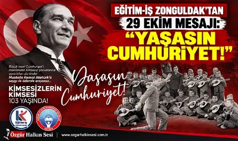 Eğitim-iş Zonguldak’tan 29 Ekim Mesajı: “yaşasın Cumhuriyet!”