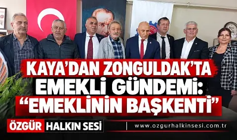 Kaya’dan Zonguldak’ta Emekli Gündemi: “emeklinin Başkenti”