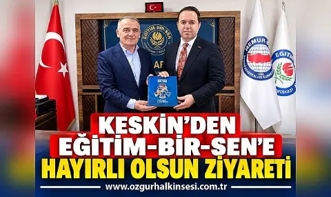 Keskin’den Eğitim-bir-sen’e Hayırlı Olsun Ziyareti